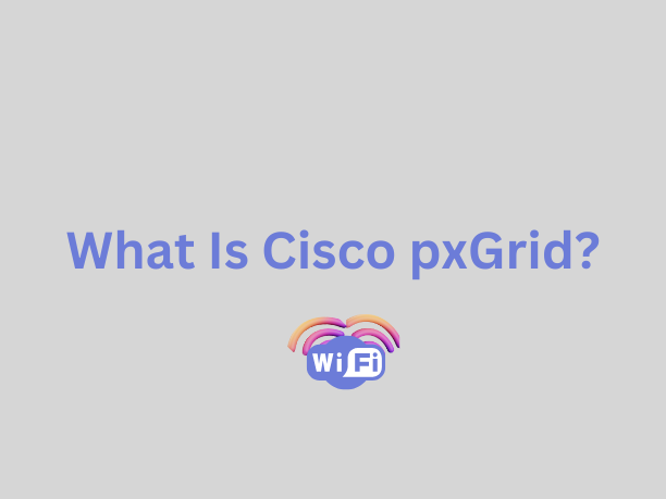 What Is Cisco pxGrid,Cisco pxGrid,Platform Exchange Grid,Cisco