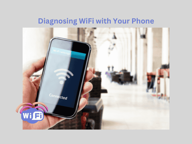 Diagnosing WiFi with Your Phone,slow internet on phone,mobile network diagnostics,mobile internet speed test,weak WiFi signal on phone