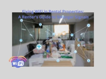 Fixing WiFi in Rental Properties,WiFi for renters,wireless internet in rental homes,internet setup in rental apartments,best WiFi solutions for tenants,temporary WiFi fixes,WiFi in rental buildings,landlord-approved internet upgrades,no-drill WiFi options,WiFi installation for renters,tenant WiFi solutions