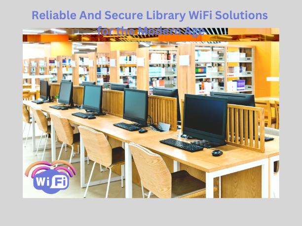 Reliable And Secure Library WiFi Solutions,Library WiFi Solutions,WiFi solution