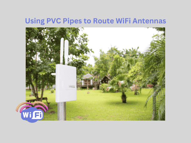 Using PVC Pipes to Route WiFi Antennas